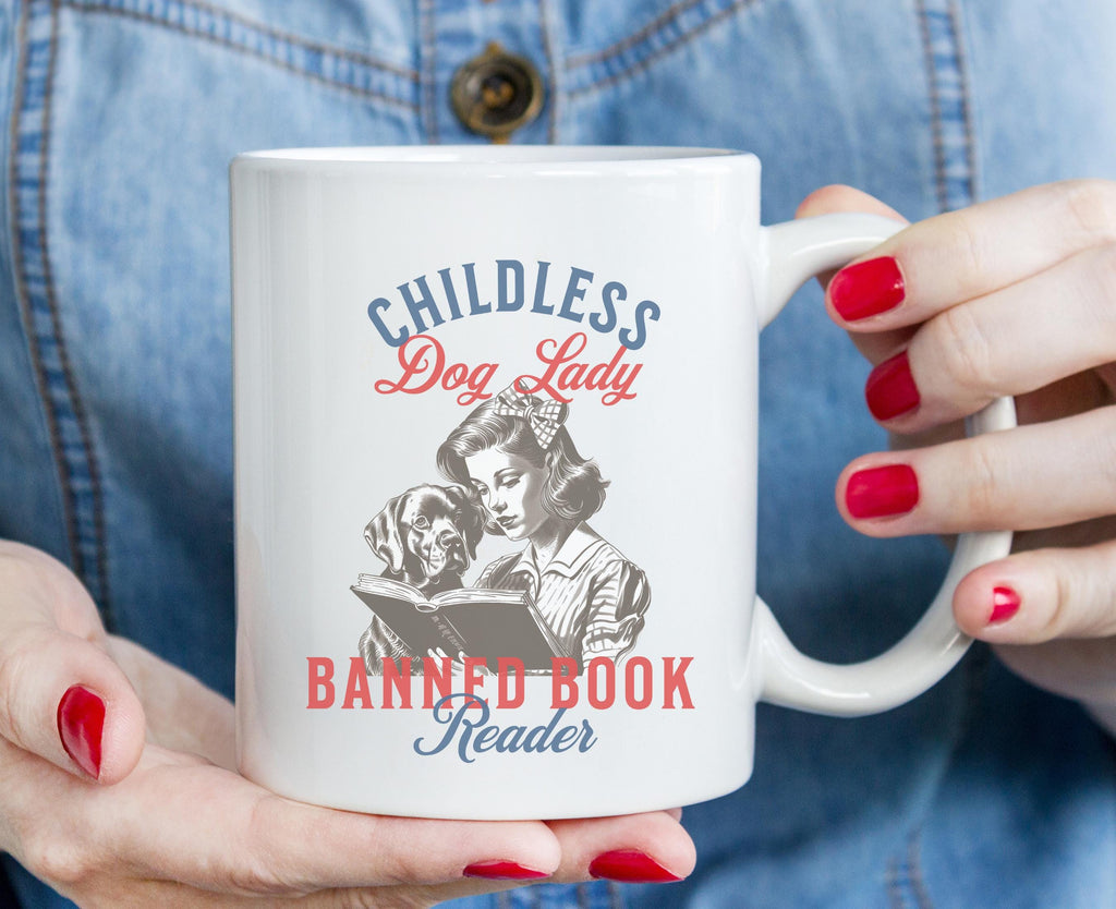 Childless Dog Lady Banned Book Reader 11 oz 15 oz Mug Election 2024, Stop Project 2025, Feminist Womens Rights Read Banned Books Coffee Cup