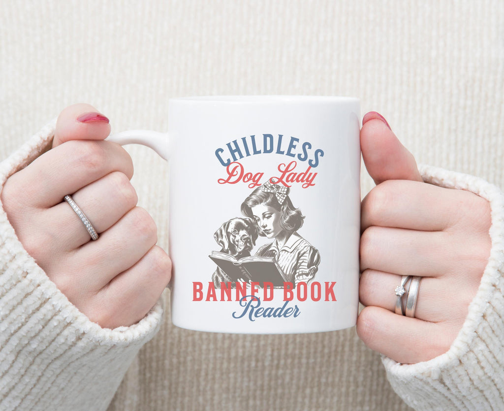Childless Dog Lady Banned Book Reader 11 oz 15 oz Mug Election 2024, Stop Project 2025, Feminist Womens Rights Read Banned Books Coffee Cup