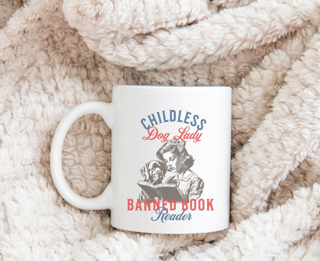 Childless Dog Lady Banned Book Reader 11 oz 15 oz Mug Election 2024, Stop Project 2025, Feminist Womens Rights Read Banned Books Coffee Cup
