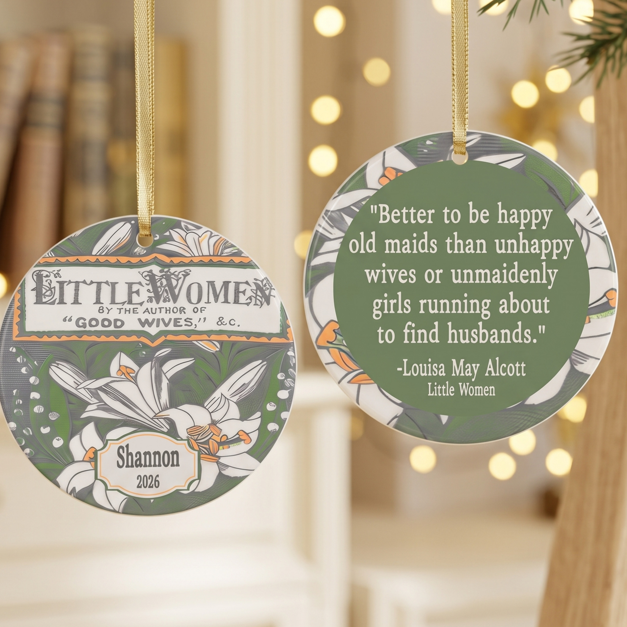 Personalized Little Women ceramic Christmas ornament with a Louisa May Alcott happy old maids quote, front and back.